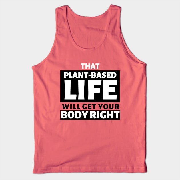 That Plant Based Life, Will Get Your Body Right Tank Top by Afrinubi™